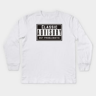 Classic but Problematic Kids Long Sleeve T-Shirt